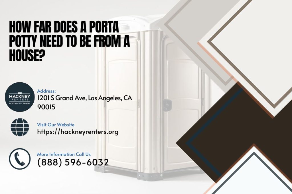 How Far Does A Porta Potty Need To Be From A House
